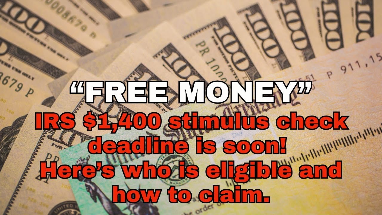 FREE MONEY IRS $1,400 stimulus check deadline is soon! Here&rsquo;s who is eligible and how to claim