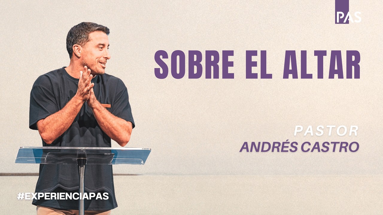 Sobre el altar - Pastor Andrés Castro