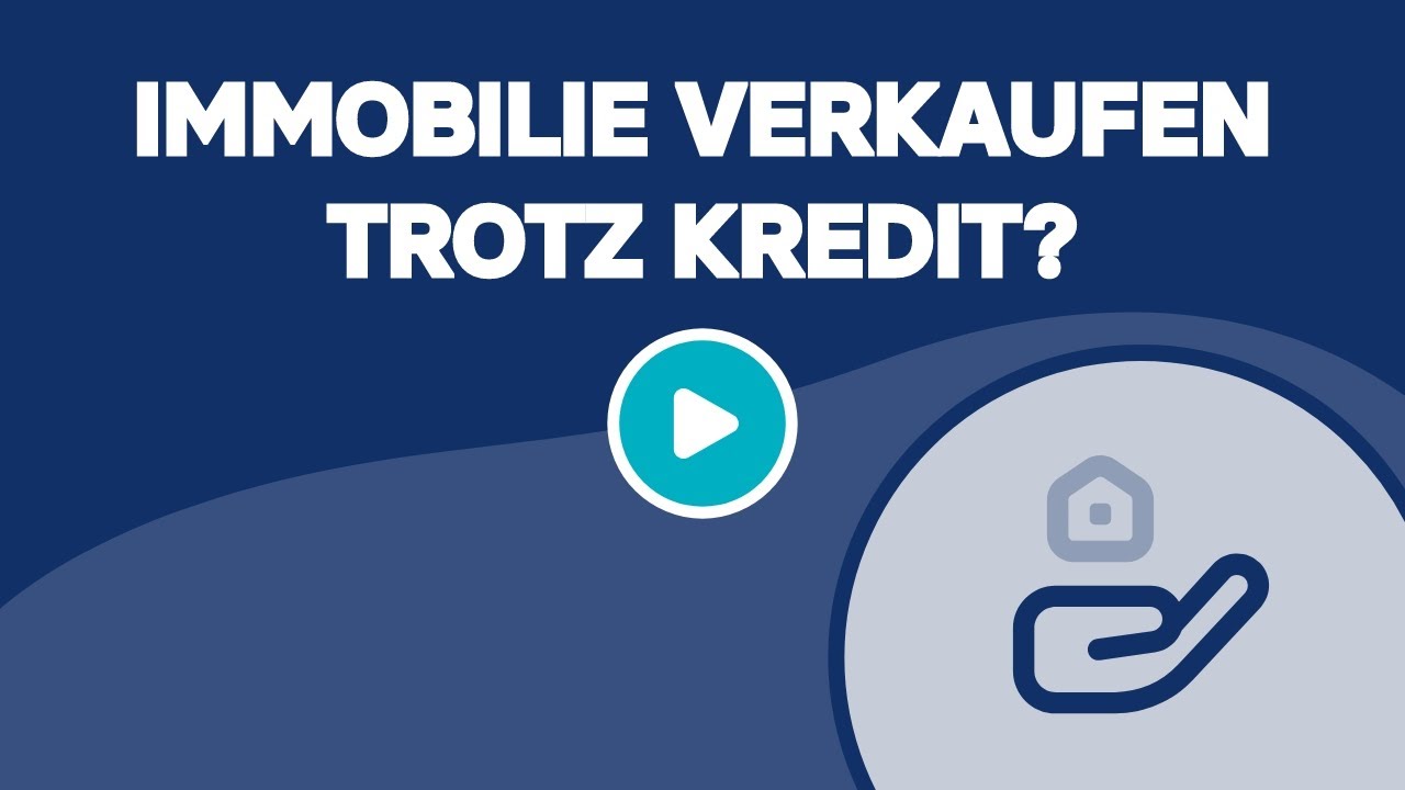 Immobilie verkaufen trotz Kredit?