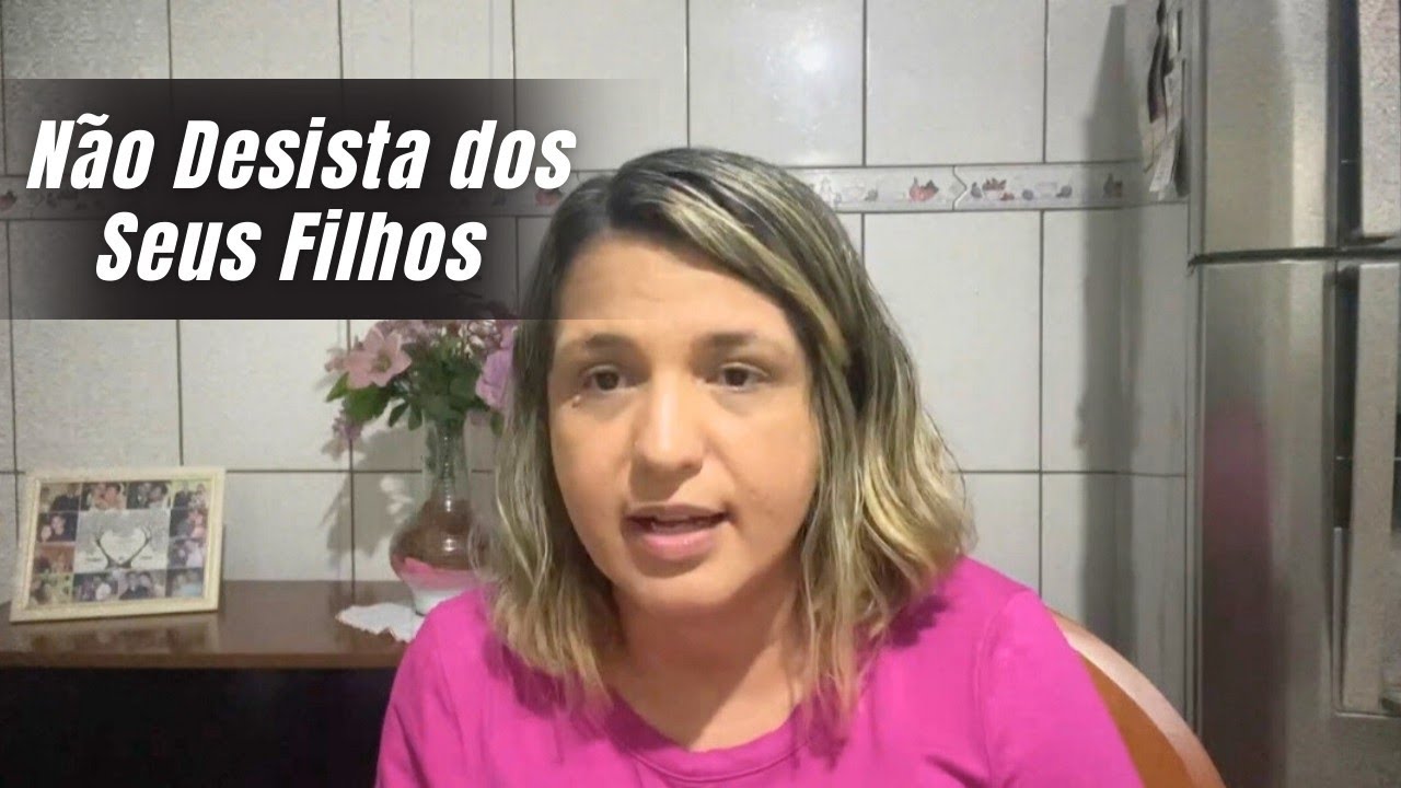 Não Desista de Lutar Pelo seus Filhos 