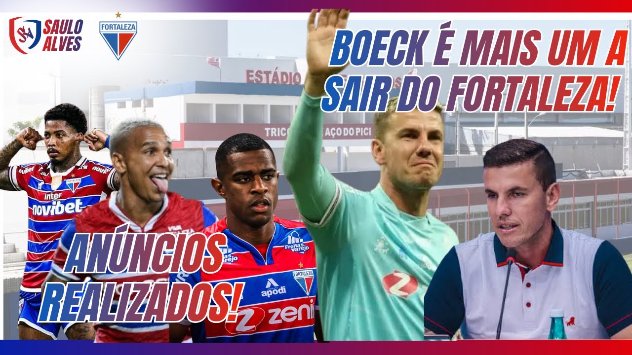 BOECK SE DESPEDE DO FORTALEZA! | MAIS SAÍDAS ANUNCIADAS.