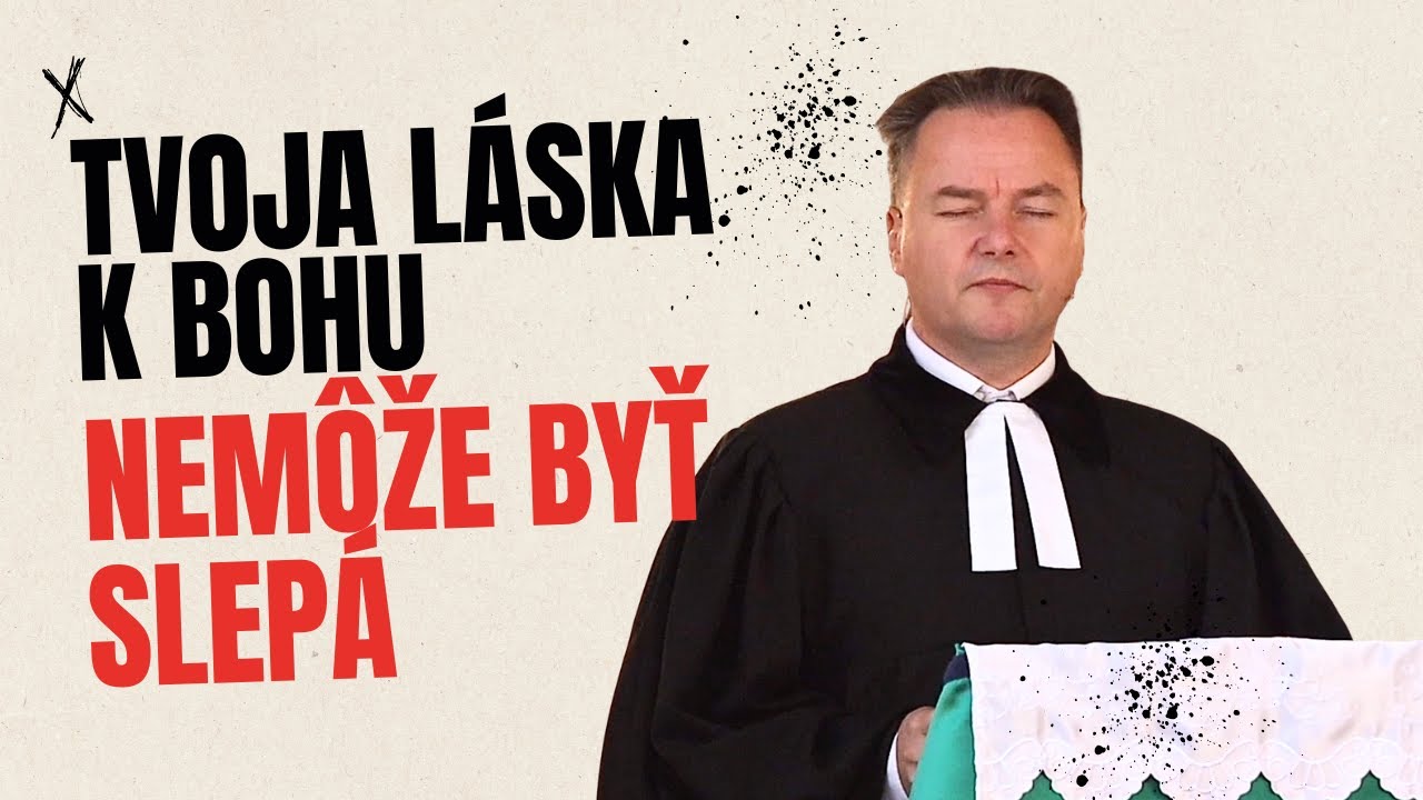 Tvoja láska k Bohu nemôže byť slepá I Tibor Jančík