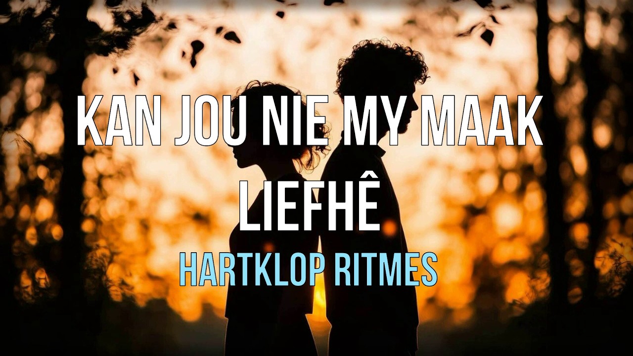 Kan jou nie my maak Liefhe (Hartklop Ritmes)