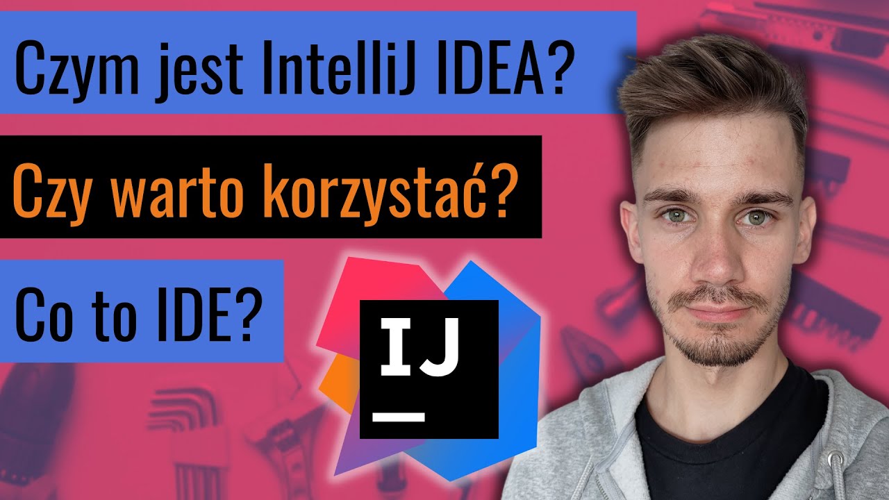 Czym jest IDE? Jak używać IntelliJ IDEA?