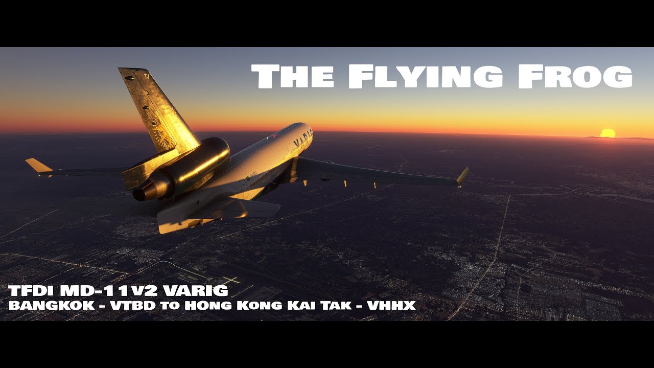 [MSFS] TFDi MD-11v2 VARIG - Bangkok VTBD to Hong Kong Kai Tak - VHHX