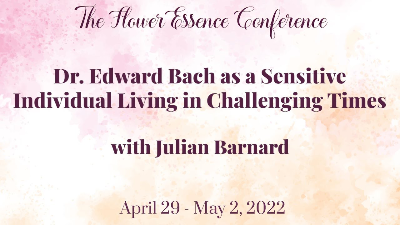 Dr. Edward Bach as a Sensitive Individual Living in Challenging Times with Julian Barnard (excerpt)