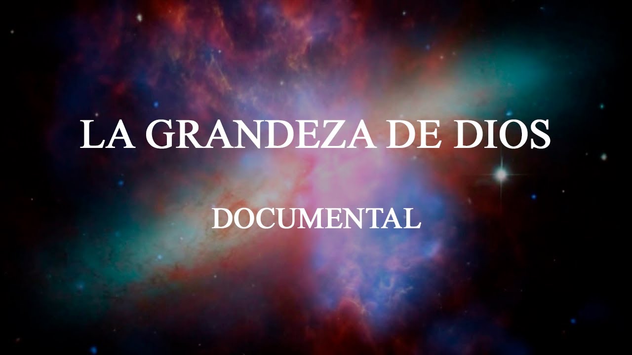 La Grandeza De Dios (Documental) Wilfredo Morales Acosta
