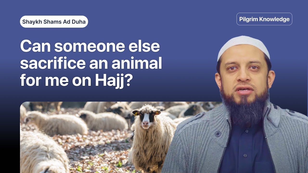 Can Someone Else Sacrifice an Animal for Me on Hajj?