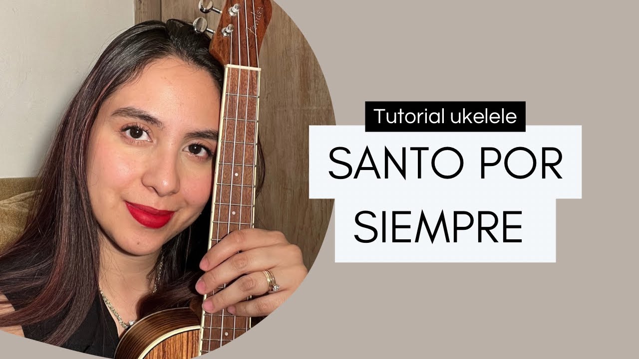 TUTORIAL: SANTO POR SIEMPRE (UKELELE)
