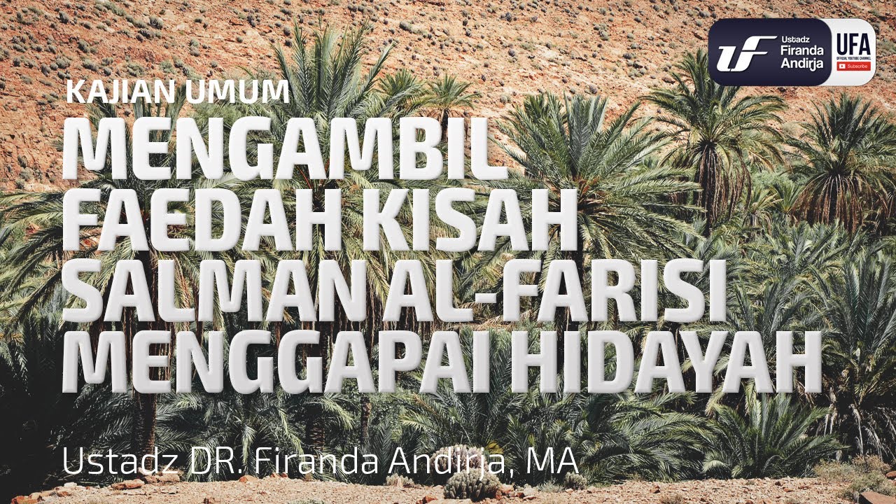 Mengambil Faedah Kisah Salman Al Farisi - Ustadz Dr. Firanda Andirja, M.A.