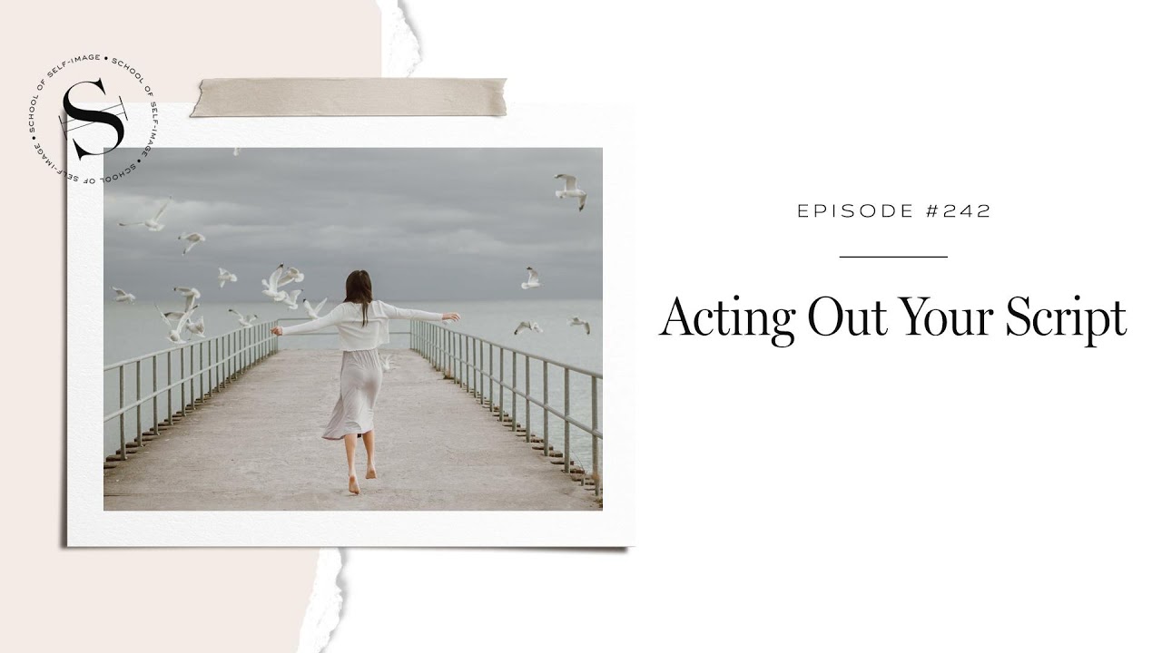242: Acting Out Your Script