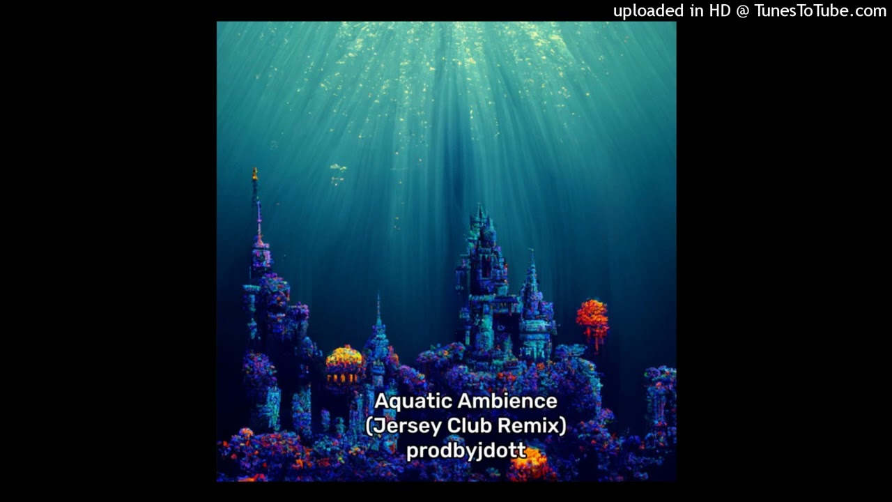 Aquatic Ambience (Jersey Club Remix) Official