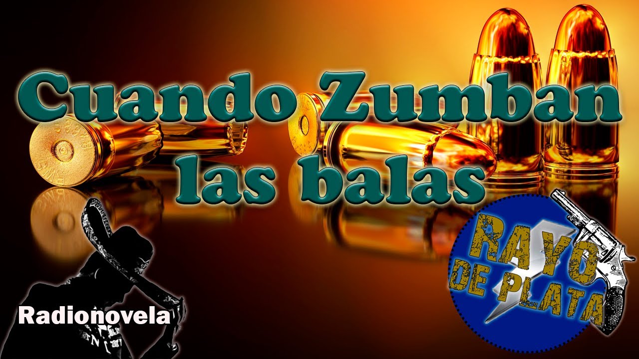 Cap&iacute;tulo 10  -  Cuando Zumban las balas - Rayo de Plata