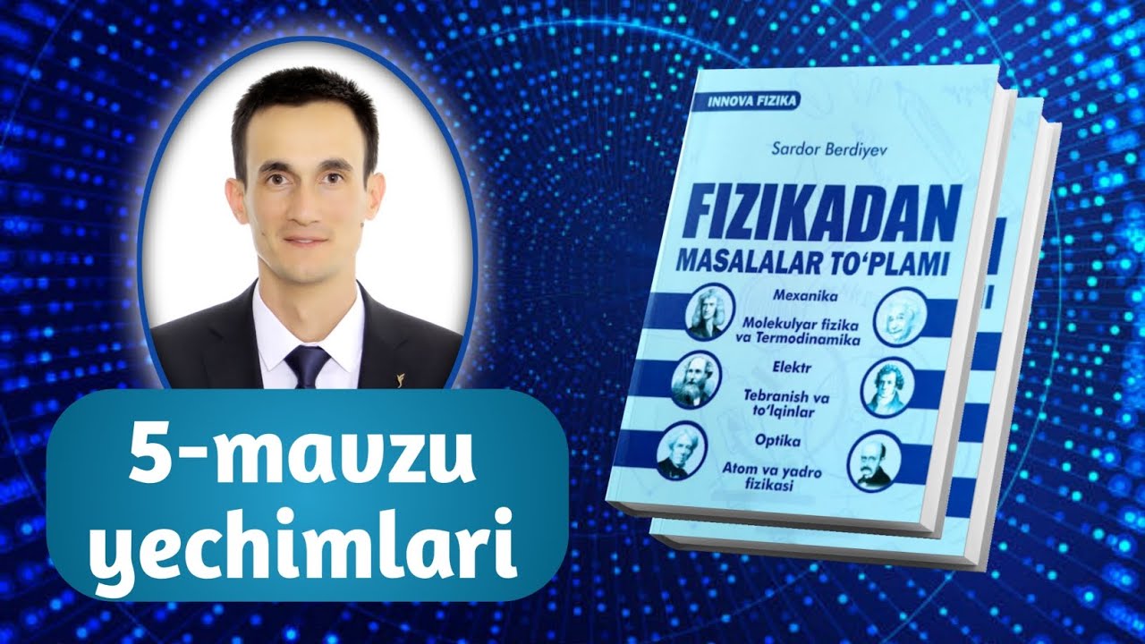 5-mavzu yechimlari | Innova fizika to‘plamining yechimlari | Razzaqov Xursand