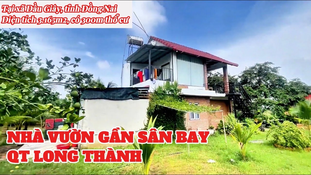 Nhà vườn nghỉ dưỡng diện tích 3.156m2, 300m thổ cư, tại xã Dầu Giây Đồng Nai. Gần sân bay Long Thành