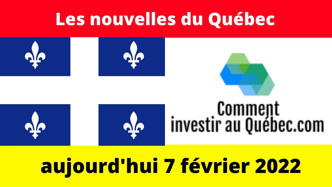 Les nouvelles du Québec aujourd'hui le 7 février 2022