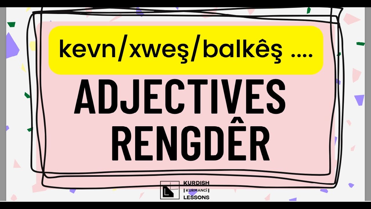 ADJECTIVES IN KURDISH - HOW TO USE THEM?