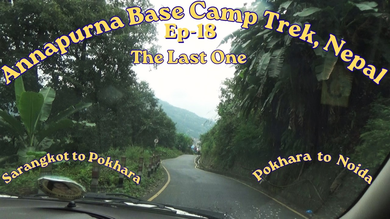 Ep18 | Sarangkot to Noida | Return Journey | Annapurna Base Camp Trek (ABC) | Nepal | Oct-Nov 2025