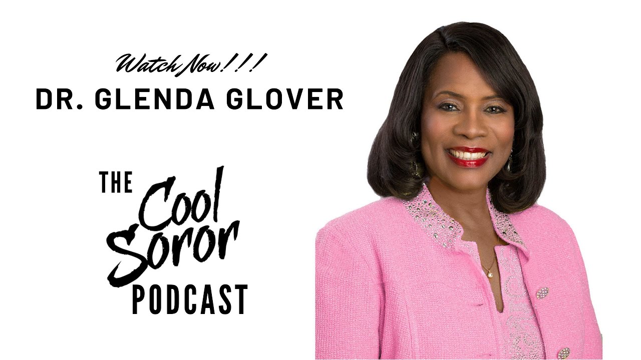Dr Glenda Glover International President of Alpha Kappa Alpha Sorority, Inc - The Cool Soror Podcast