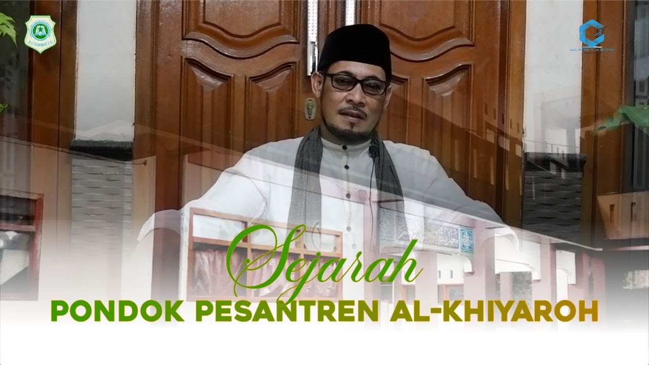 SEJARAH PONDOK PESANTREN AL-KHIYAROH || KH. MOHAMMAD FARID NZ ( Pengasuh PP AL-KHIYAROH)