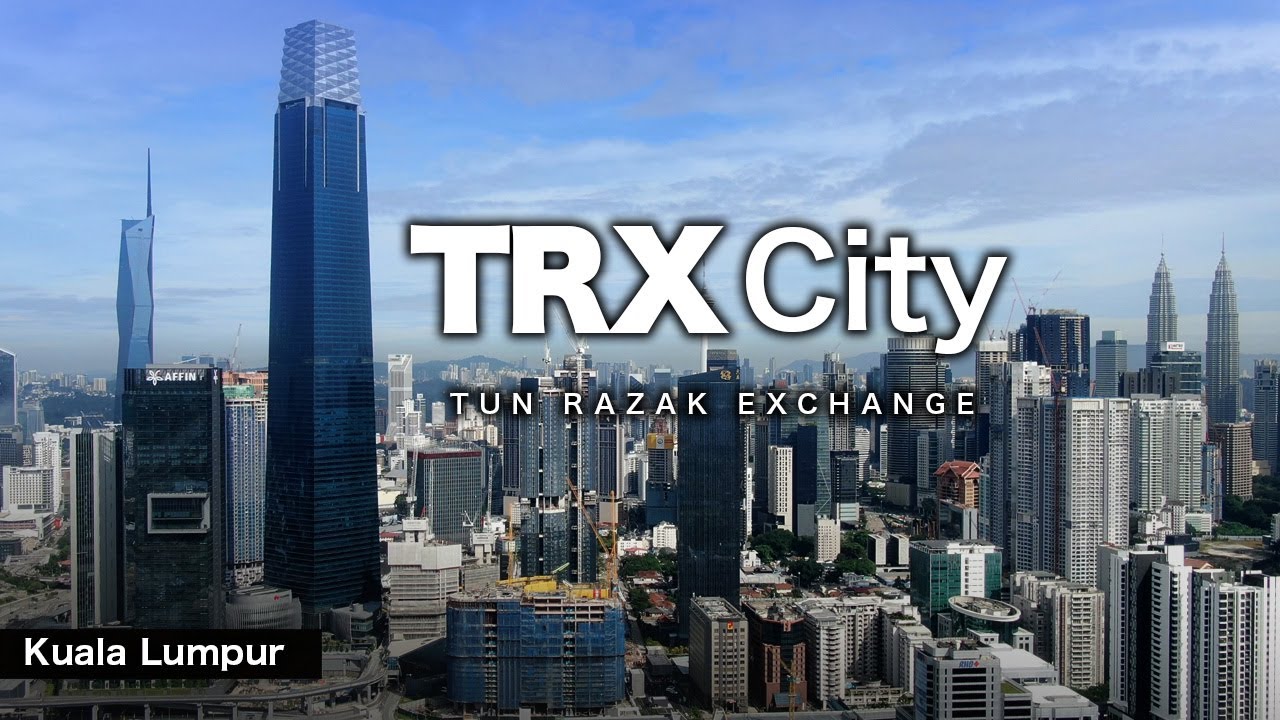 The Mega Developments of TRX City - Kuala Lumpur