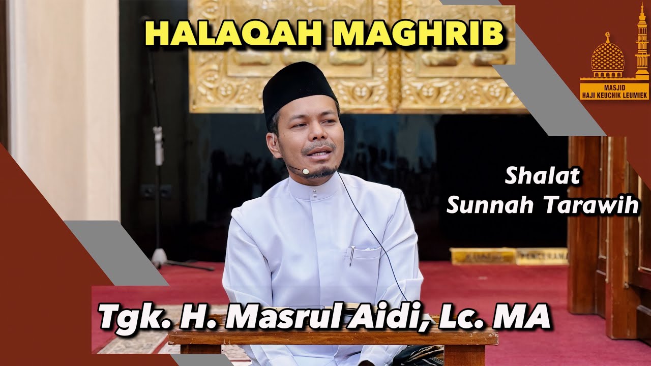 Shalat Sunnah Tarawih - Tgk H Masrul Aidi Lc MA | Halaqah Maghrib (02-03-2024)