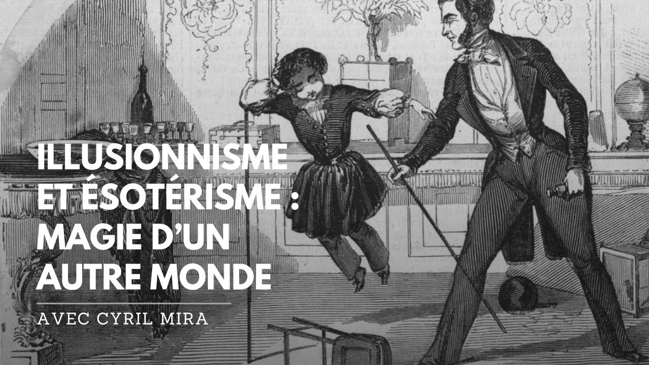 Illusionnisme et ésotérisme : magie d’un autre monde