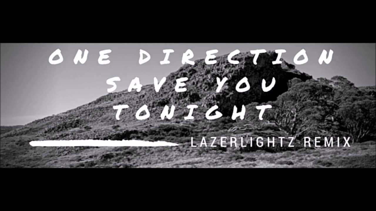 One Direction - Save You Tonight (lazerlightz Remix)