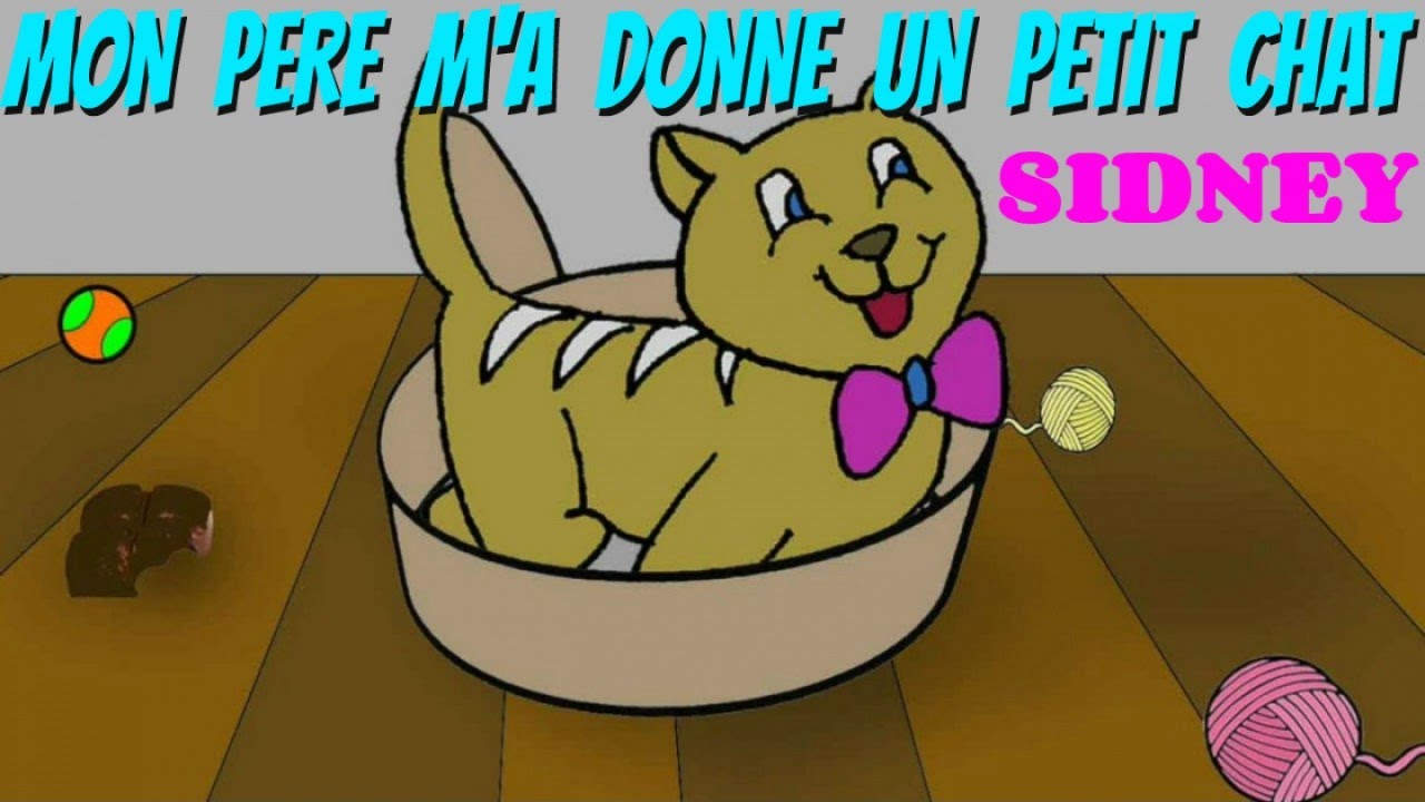 Mon père m'a donné un petit chat - Comptine pour enfants par Sidney
