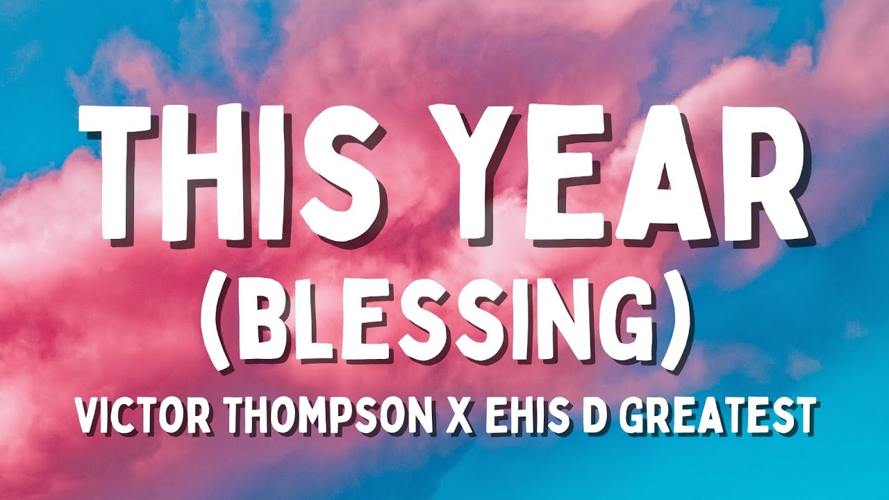 Victor Thompson - THIS YEAR (Blessing) (Lyrics)