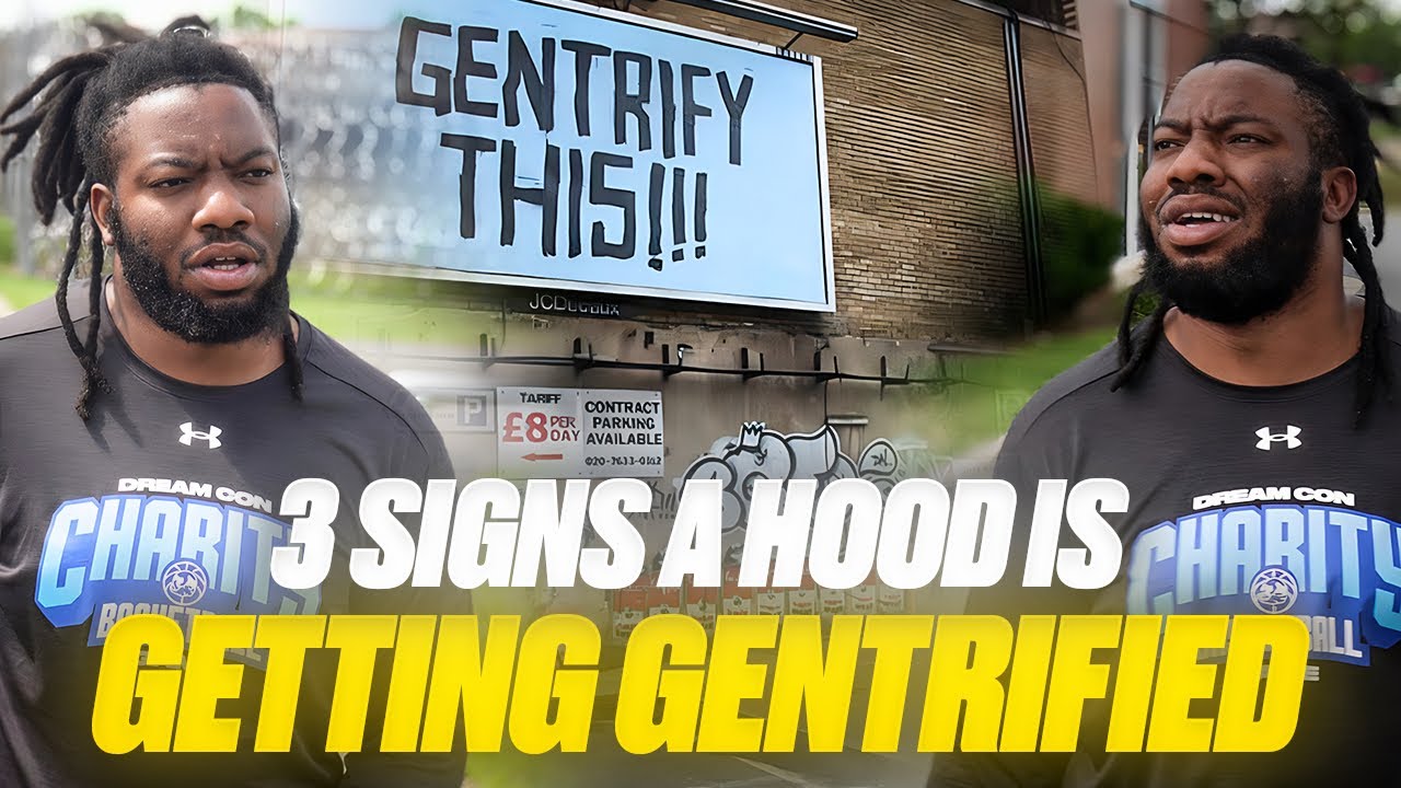 3 SIGNS A HOOD IS GETTING GENTRIFIED!