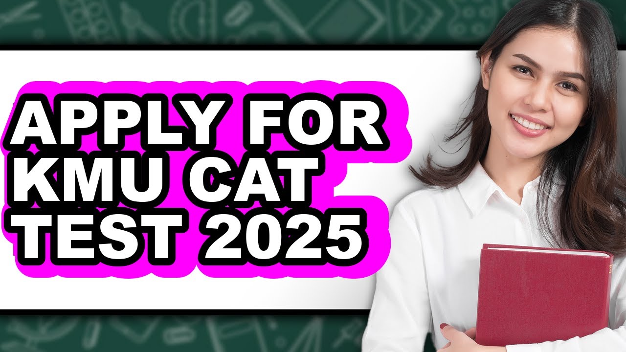 How to Apply for Kmu Cat Test 2025 - Full Guide