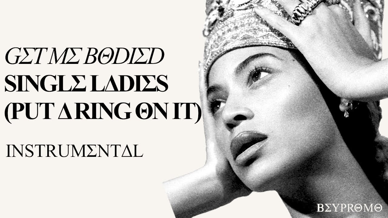 GET ME BODIED/SINGLE LADIES (Instrumental w/ Background Vocals)