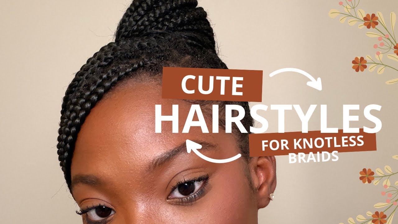Hairstyles for Knotless Braids 