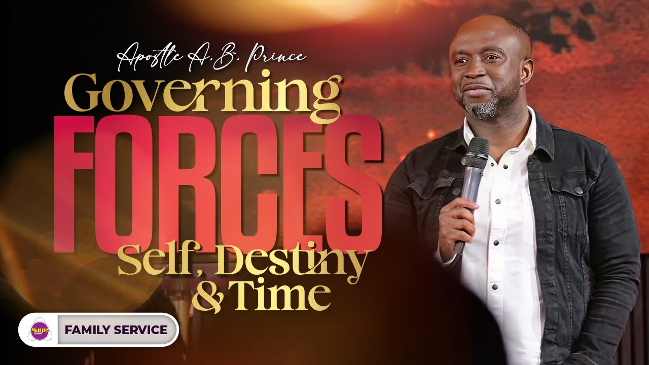 GOVERNING FORCES: SELF, DESTINY & TIME | Apostle A.B. Prince | Marpe Assembly