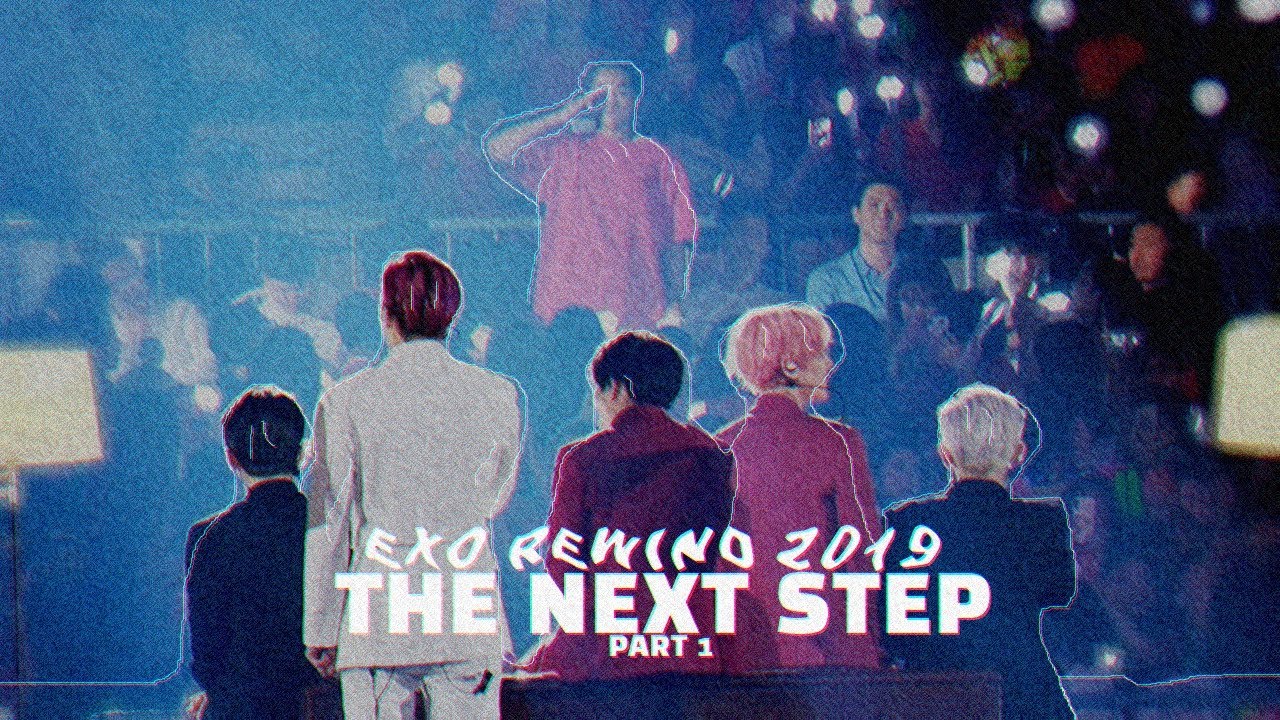 EXO REWIND 2019: The next step | P1