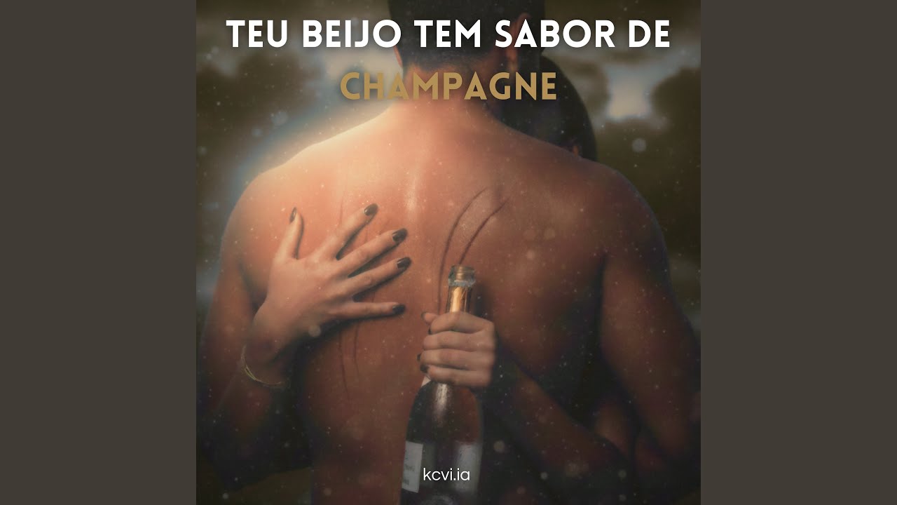 TEU BEIJO TEM SABOR DE CHAMPAGNE