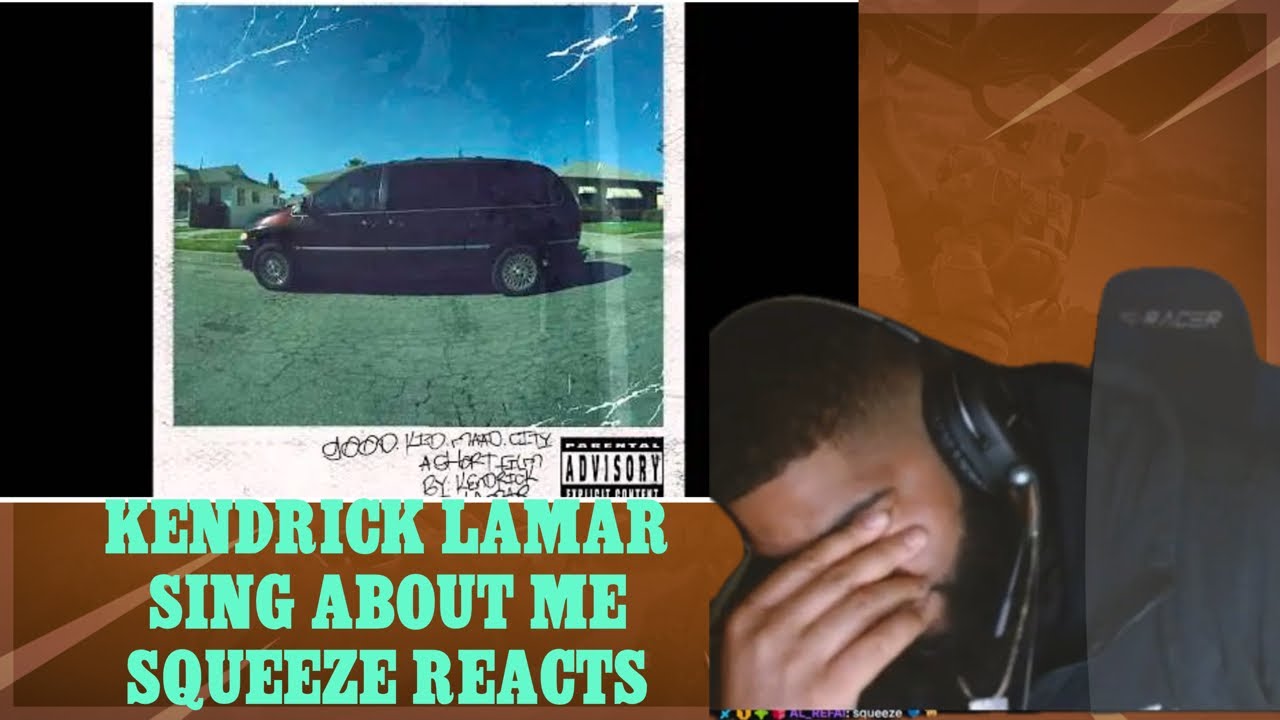 Kendrick Lamar - Sing About Me (Good Kid mAAd City)Squeeze Reaction