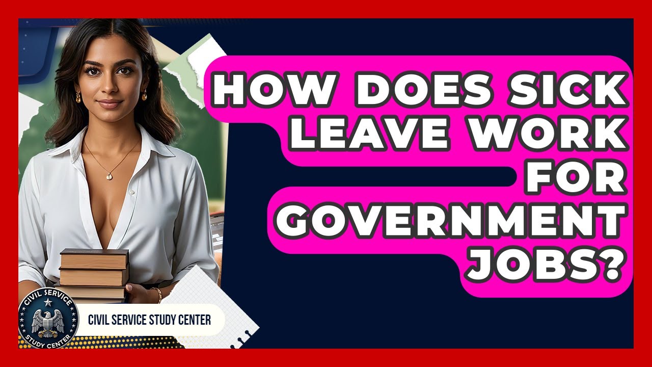 How Does Sick Leave Work For Government Jobs? - Civil Service Study Center