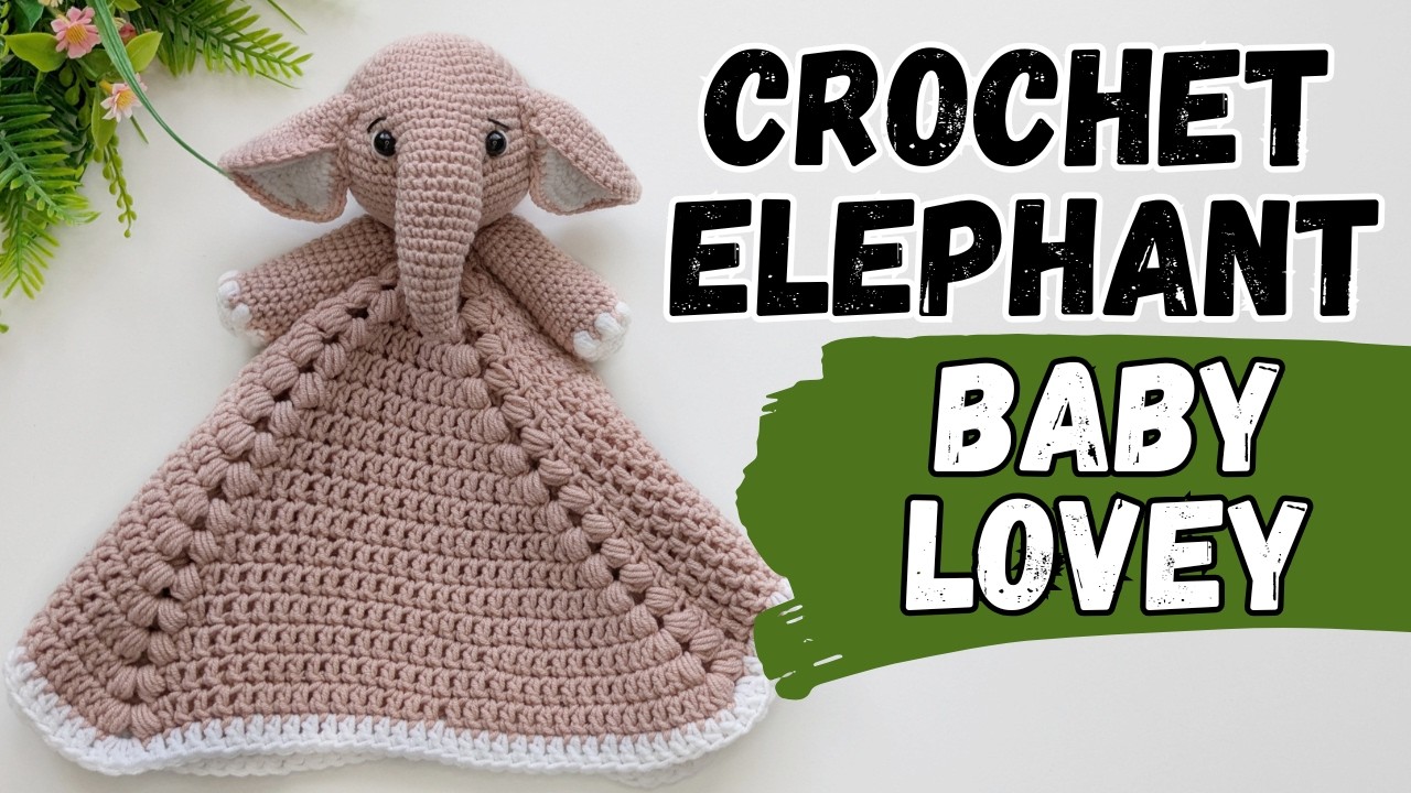 Crochet Elephant Baby Lovey