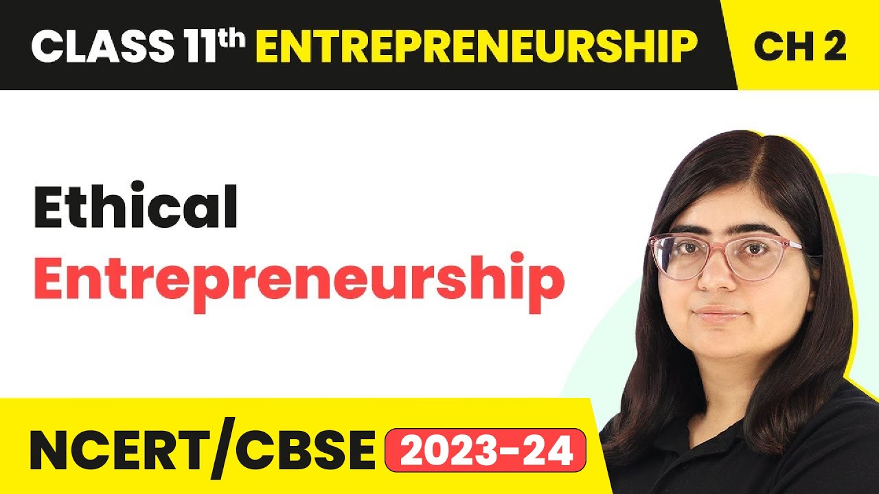 Ethical Entrepreneurship - An Entrepreneur | Class 11 Entrepreneurship Chapter 2