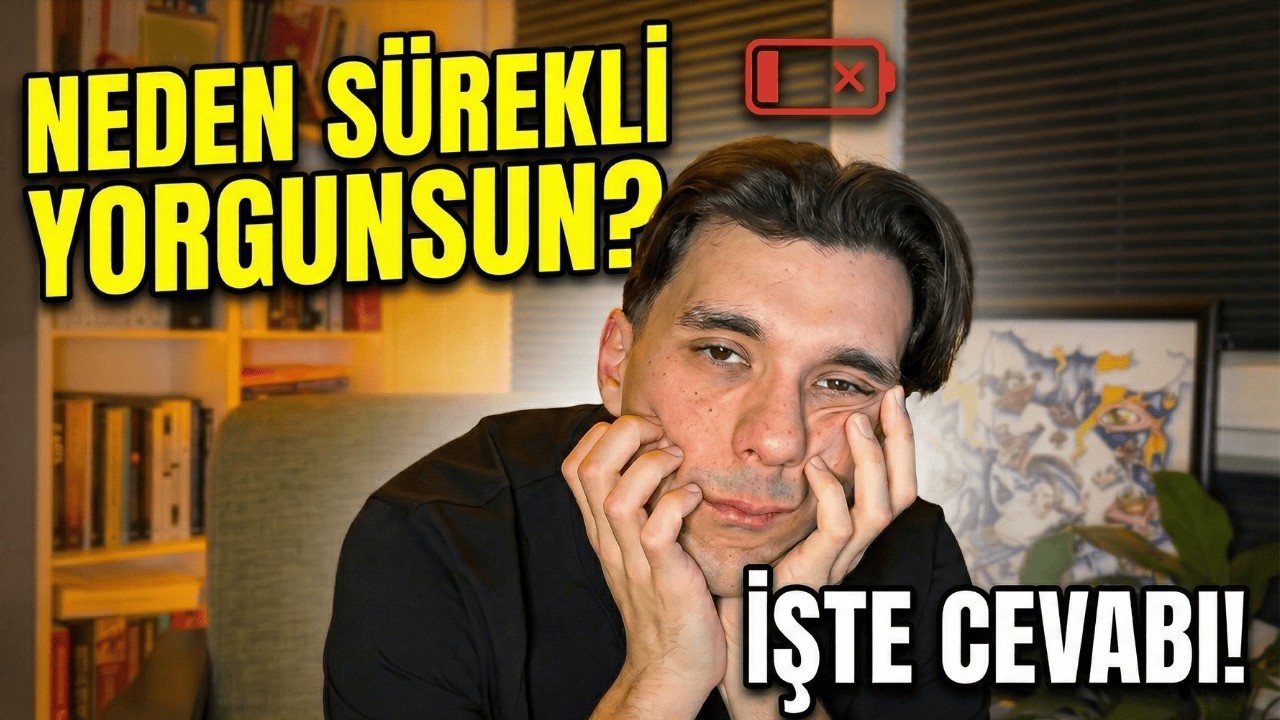 neden sürekli yorgunsun?