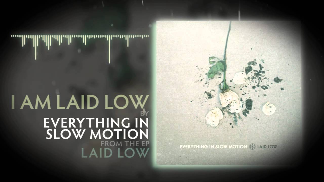 Everything In Slow Motion - 03 I Am Laid Low [Lyrics]