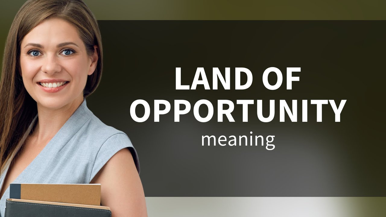 Discovering the "Land of Opportunity"