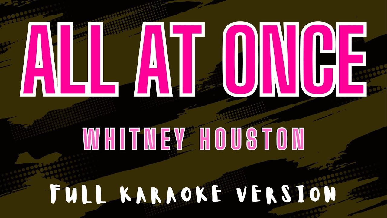 All at Once - Whitney Houston (Full HD Karaoke) @karaokemissinglyrics