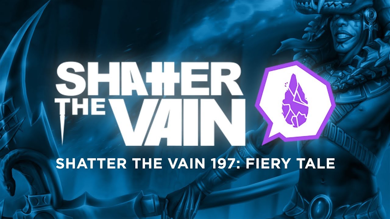Shatter The Vain 197: FieryTale