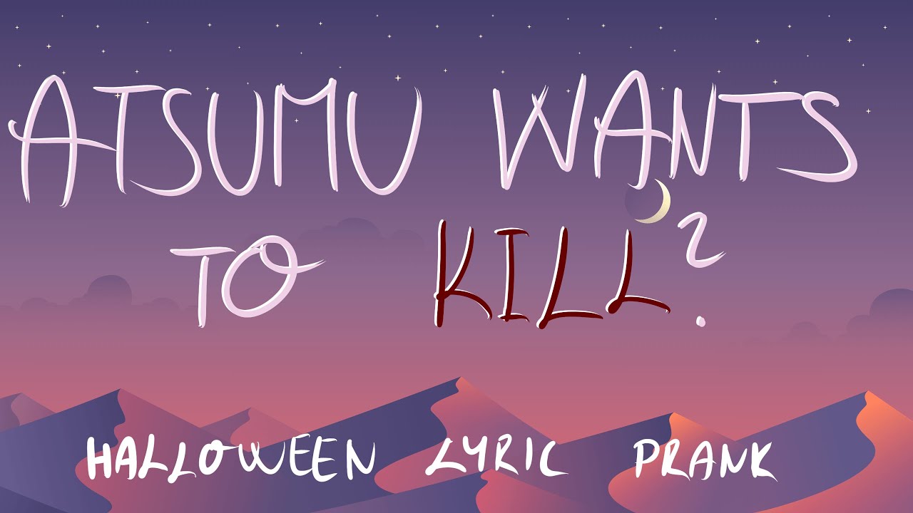 ATSUMU WANTS TO KILL WHO?  (HALLOWEEN LYRIC PRANK) slightly SakuAtsu