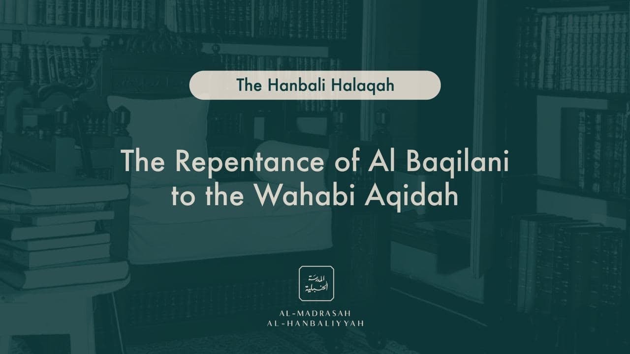 The Repentance of Al Baqilani to the Wahabi Aqidah - Shaykh Yusuf bin Sadiq al Hanbali