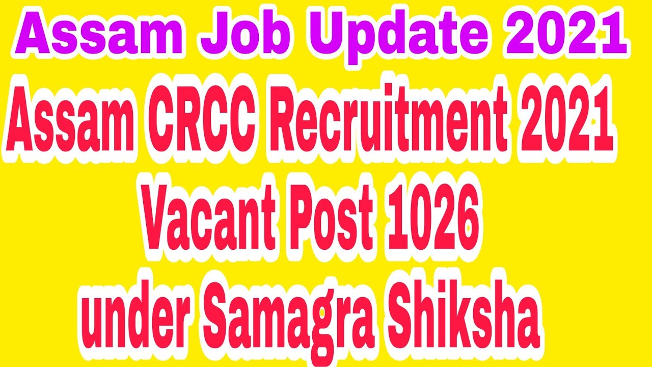 Assam Job Update 2021!! Recruitment Post 1026 CRCC Vacancy under Samagra Shiksha Abhiyan Assam