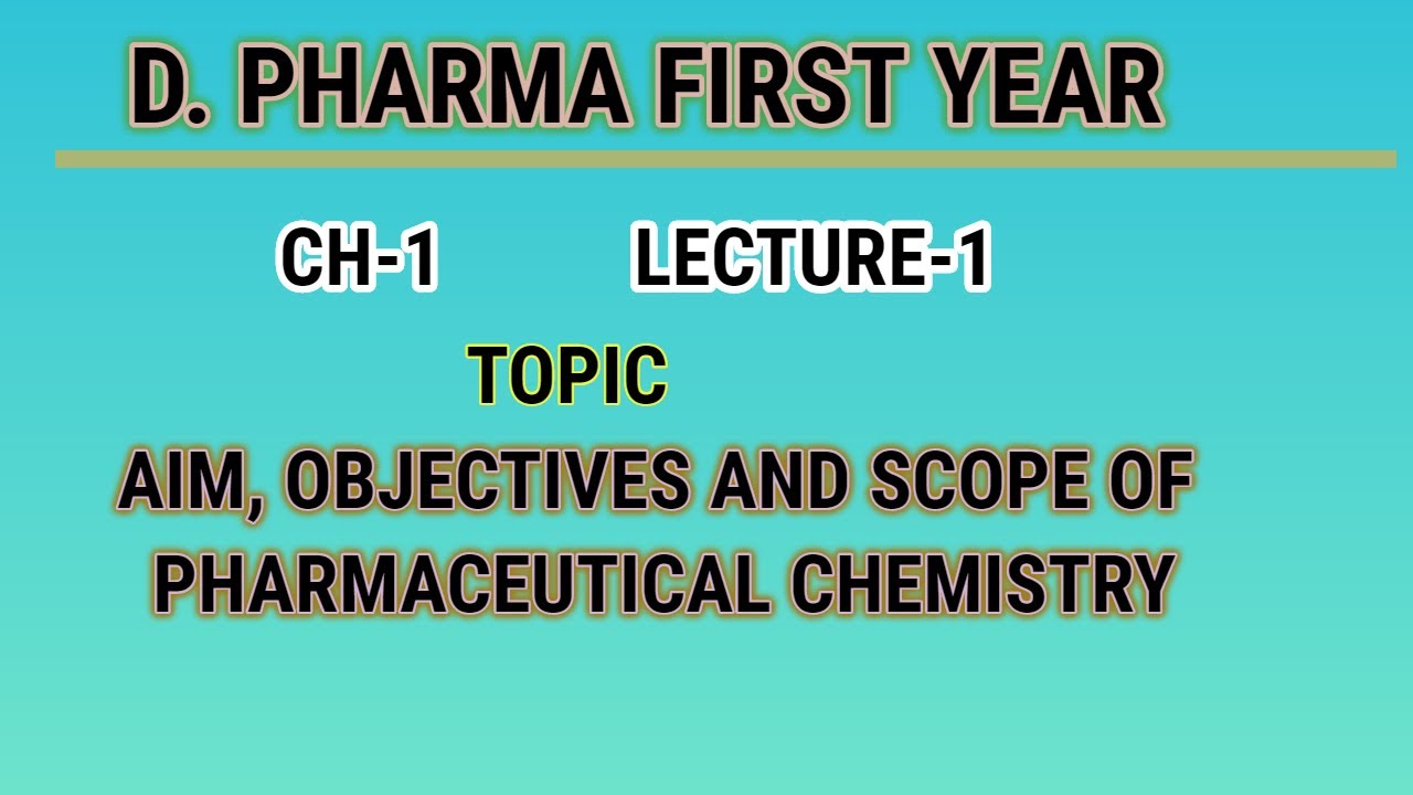 aim, objective and scope of pharmaceutical chemistry/D.pharm-1yr